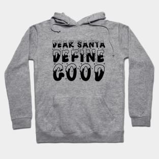 Christmas Humor Dear Santa Define Good Shirt Hoodie